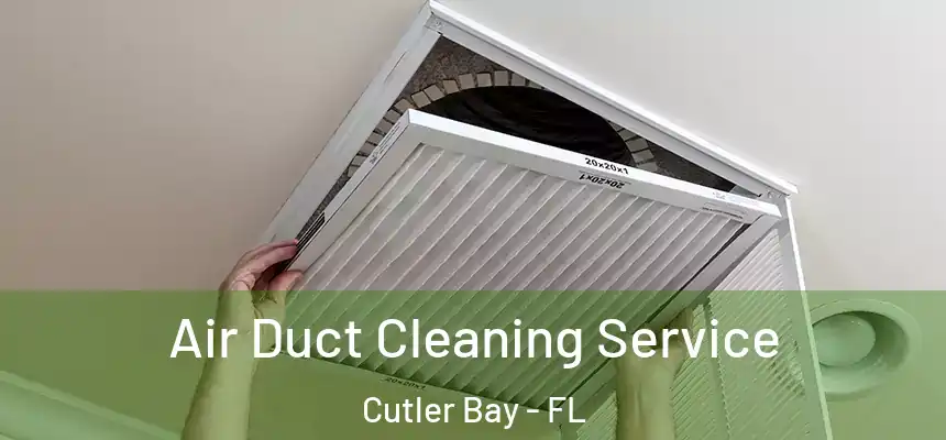 Air Duct Cleaning Service Cutler Bay - FL