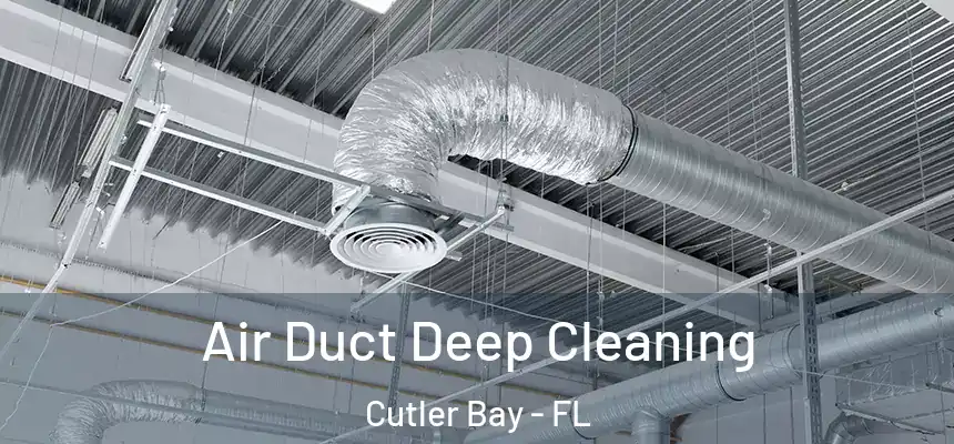 Air Duct Deep Cleaning Cutler Bay - FL