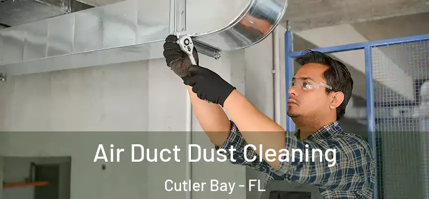 Air Duct Dust Cleaning Cutler Bay - FL
