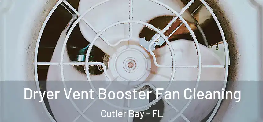Dryer Vent Booster Fan Cleaning Cutler Bay - FL