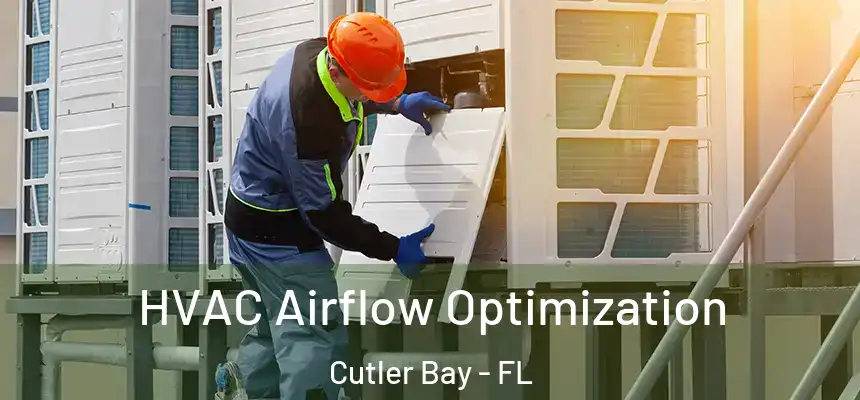HVAC Airflow Optimization Cutler Bay - FL
