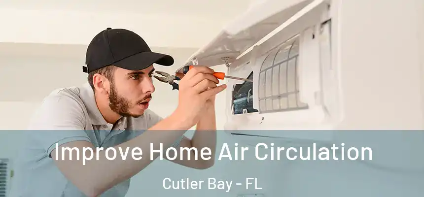 Improve Home Air Circulation Cutler Bay - FL
