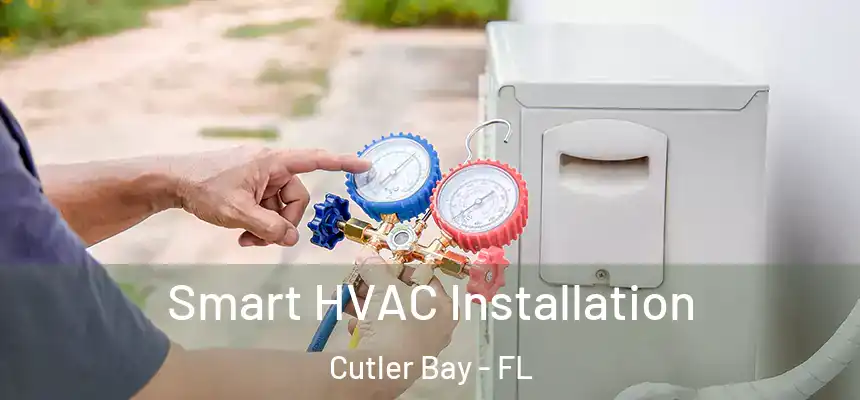 Smart HVAC Installation Cutler Bay - FL