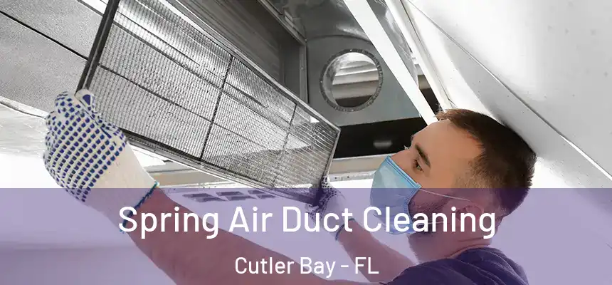 Spring Air Duct Cleaning Cutler Bay - FL