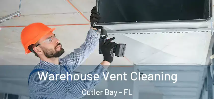 Warehouse Vent Cleaning Cutler Bay - FL